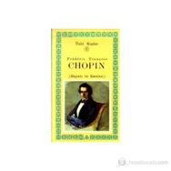Frederic-François Chopin (Hayatı ve Eserleri) Ünlü Kişiler 2 - Kastaş Yayınları