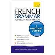 French Grammar You Really Need To Know: Teach Yourself