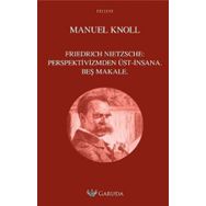 Friedrich Nietzsche Perspektivizmden Üst - İnsana Beş Makale - Garuda Yayıncılık