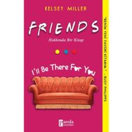 Friends Hakkında Bir Kitap - Kelsey Miller
