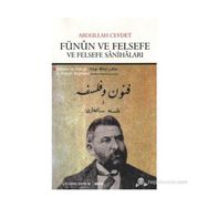 FÜNUN VE FELSEFE VE FELSEFE SANİHALARI BILIMLER VE FELSEFE VE FELSEFE DEĞİNLERİ - ABDULLAH CEVDET