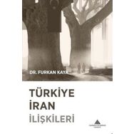 Furkan Kaya Türkiye İran İlişkileri