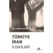 Furkan Kaya Türkiye İran İlişkileri