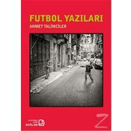 Futbol Yazıları - Ahmet Talimciler