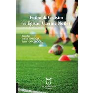 Futbolda Gelişim ve Eğitim Üzerine Notlar Emre Hamzaoğlu
