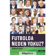 Futbolda Neden Yokuz? - Kubilay Çelik