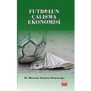 Futbolun Çalışma Ekonomisi - Muazzez Şaşmaz Ataçocuğu