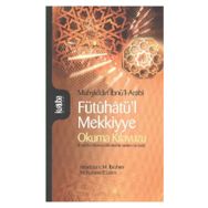 FÜTÛHATÜL MEKKIYYE OKUMA KILAVUZU - MUHYIDDIN İBN ARABI
