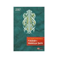 Fütuhat-ı Mekkiyye Şerhi - Abdülkerim B. İbrahim el-Cili