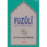 FUZULI HAYATI SANATI ESERLERI - HALUK İPEKTEN