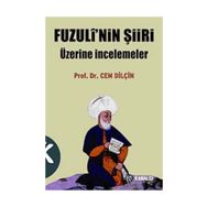 FUZULÎ'NIN ŞİİRİ ÜZERİNE İNCELEMELER - CEM DİLÇİN
