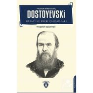 Fyodor Mihayloviç Dostoyevski - Hayatı Ve Edebi Çalışmaları