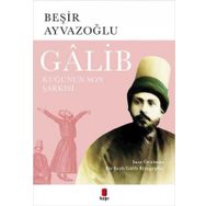 Galib - Kuğunun Son Şarkısı - Beşir Ayvazoğlu