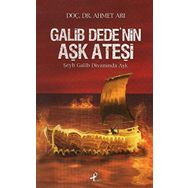 GALIP DEDE´NIN AŞK ATEŞİ ŞEYH GALIP DİVANINDA AŞK - AHMET ARI