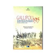 Gallipoli 1915 - In The Light of The Vatican’s Secret Archive Documents Frankk Coffee Case - Rinaldo Marmara Bülent Günal