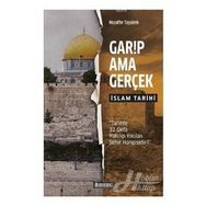 Garip Ama Gerçek - İslam Tarihi Muzaffer Taşyürek