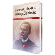 Gaspıralı İsmail ve Türkçede Birlik - Ertuğrul Yaman