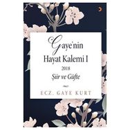 Gaye'nin Hayat Kalemi 1; Şiir ve Güfte - Gaye Kurt