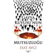 Gayya Kuyusu'nun Mutsuzluğu - Esat Avcı