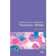 Gazali ve Levinas Felsefelerinde Yüzleşme Ahlakı - Şengül Özdemir