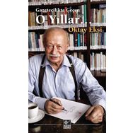 Gazetecilikle Geçen O Yıllar - Oktay Ekşi