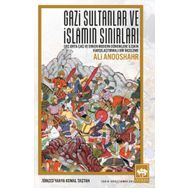 Gazi Sultanlar ve İslamın Sınırları / Ali Anooshahr / Ötüken Neşriyat