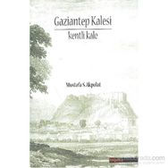 GAZIANTEP KALESI - KENTI KALE - MUSTAFA S. AKPOLAT