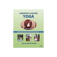 Gebelikten Anneliğe Yoga - Gülay Rathfisch
