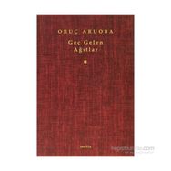 GEÇ GELEN AĞITLAR - ORUÇ ARUOBA