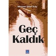 Geç Kaldık / Mehmet Sabri Kılıç