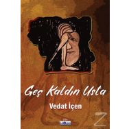 Geç Kaldın Usta - Vedat İçen