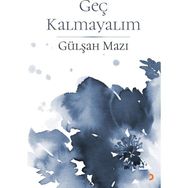 Geç Kalmayalım - Gülşah Mazı