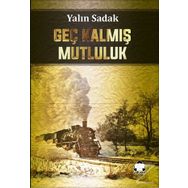 Geç Kalmış Mutluluk - Yalın Sadak