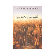 GEÇ KALMIŞ ROMANTIK - ENVER AYSEVER