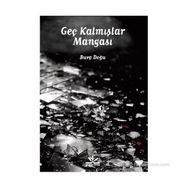 GEÇ KALMIŞLAR MANGASI - BURÇ DOĞU