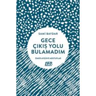 Gece Çıkış Yolu Bulamadım - Sami Baydar
