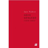 Gece Günlüğü 1: 1978 - 1984 - Jan Fabre