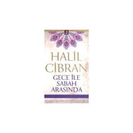 GECE İLE SABAH ARASINDA - HALIL CIBRAN