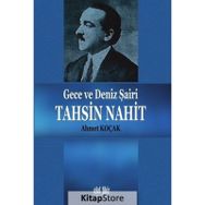Gece Ve Deniz Şairi Tahsin Nahit - Ahmet Koçak