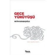 GECE YÜRÜYÜŞÜ - METIN KARABAŞOĞLU