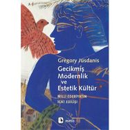Gecikmiş Modernlik ve Estetik Kültür - Gregory Jusdanis