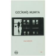 Gecikmiş Mumya - Hilal Karahan