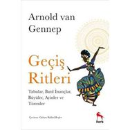 Geçiş Ritleri: Tabular, Batıl İnançlar, Büyüler, Ayinler ve Törenler -Arnold Van Gennep
