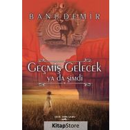 Geçmiş Gelecek ya da Şimdi - Banu Demir