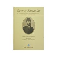 Geçmiş Zamanlar - 2. Abdülhamid Devri Osmanlı Diplomasisi, İstanbul ve Paris Hatıraları - Salih Münir Paşa