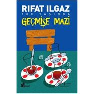 GEÇMİŞE MAZI - RIFAT ILGAZ