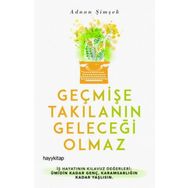 Geçmişe Takılanın Geleceği Olmaz - Adnan Şimşek