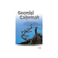 Geçmişi Çağırmak - Selahattin Uyuşan