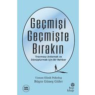 Geçmişi Geçmişte Bırakın - Psikolog Büşra Güneş