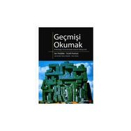 GEÇMİŞİ OKUMAK ARKEOLOJIYI YORUMLAMADA GÜNCEL YAKLAŞIMLAR - IAN HODDER;SCOTT HUTSON